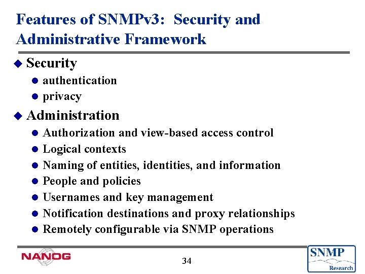 Features of SNMPv 3: Security and Administrative Framework u Security authentication l privacy l