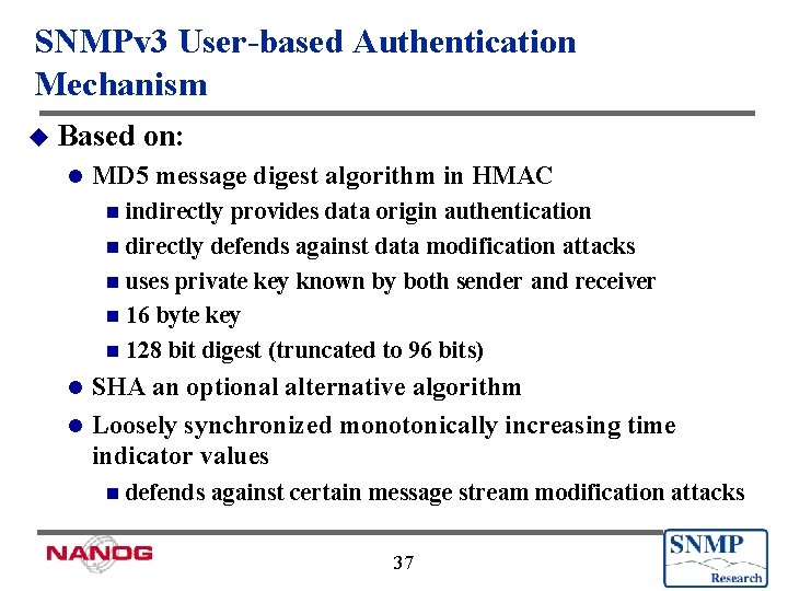 SNMPv 3 User-based Authentication Mechanism u Based l on: MD 5 message digest algorithm