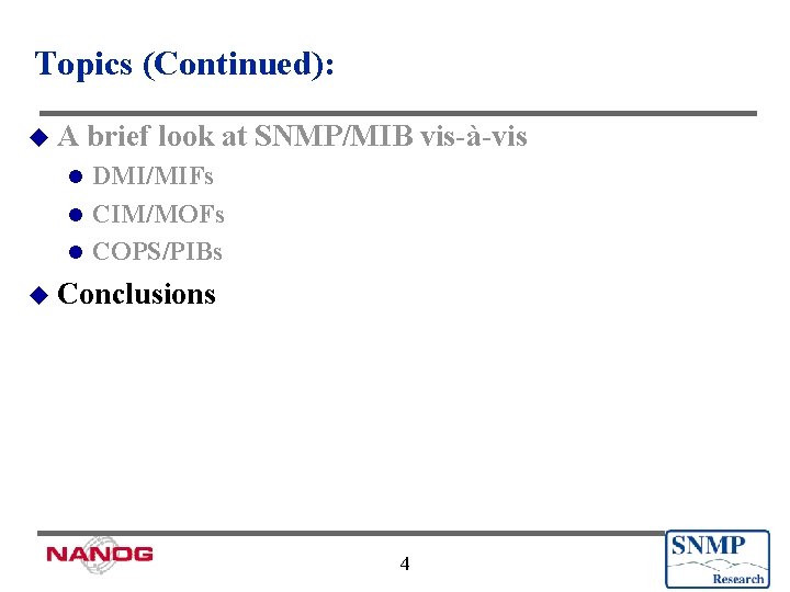 Topics (Continued): u. A brief look at SNMP/MIB vis-à-vis DMI/MIFs l CIM/MOFs l COPS/PIBs