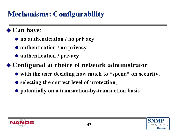 Mechanisms: Configurability u Can have: no authentication / no privacy l authentication / privacy