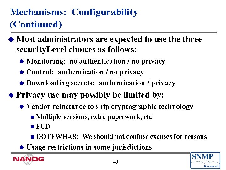 Mechanisms: Configurability (Continued) u Most administrators are expected to use three security. Level choices