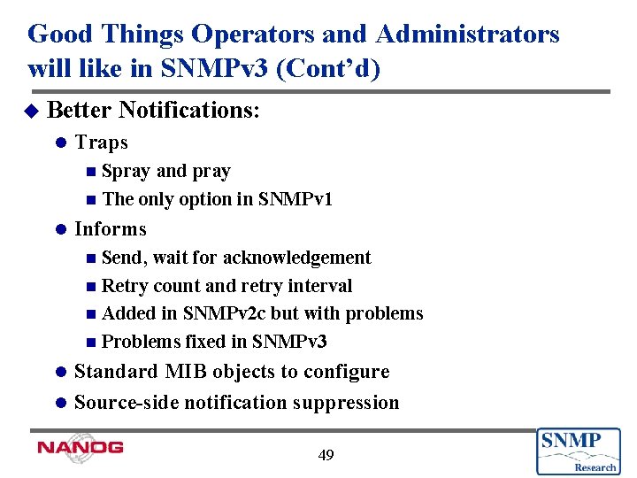 Good Things Operators and Administrators will like in SNMPv 3 (Cont’d) u Better l