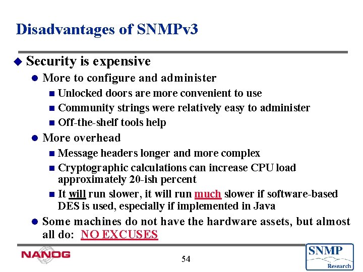 Disadvantages of SNMPv 3 u Security l is expensive More to configure and administer