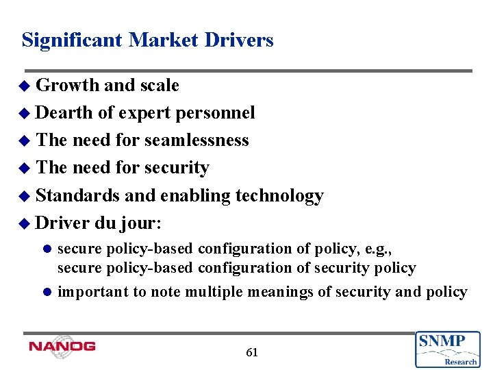 Significant Market Drivers u Growth and scale u Dearth of expert personnel u The