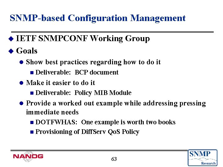 SNMP-based Configuration Management u IETF SNMPCONF Working Group u Goals l Show best practices