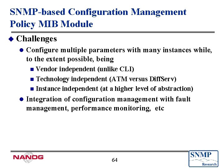 SNMP-based Configuration Management Policy MIB Module u Challenges l Configure multiple parameters with many