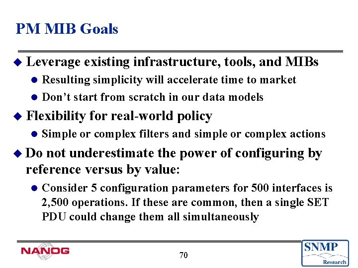 PM MIB Goals u Leverage existing infrastructure, tools, and MIBs Resulting simplicity will accelerate