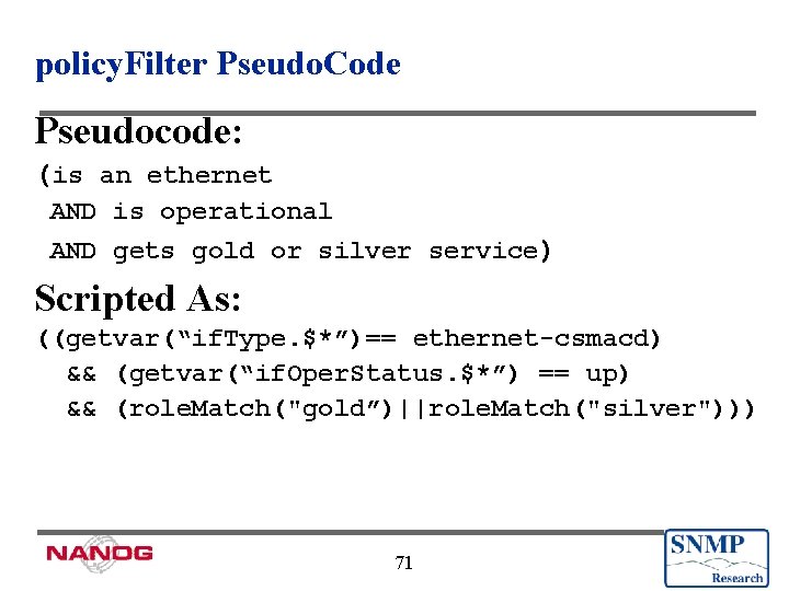 policy. Filter Pseudo. Code Pseudocode: (is an ethernet AND is operational AND gets gold