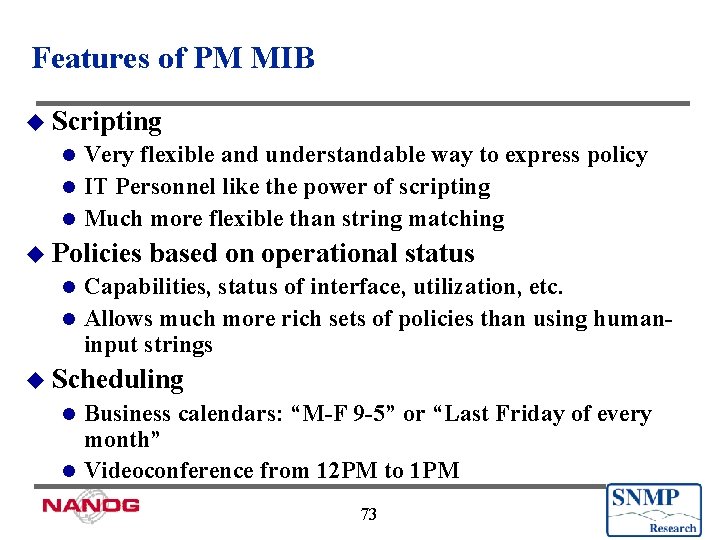 Features of PM MIB u Scripting Very flexible and understandable way to express policy