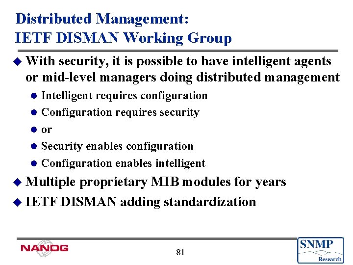 Distributed Management: IETF DISMAN Working Group u With security, it is possible to have