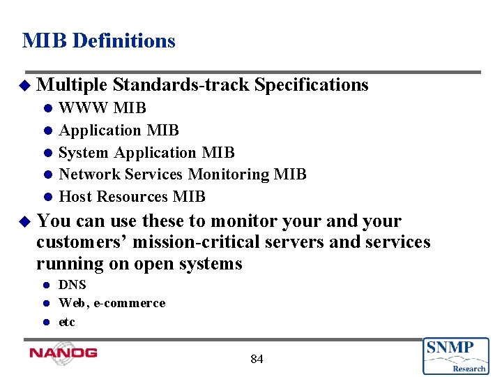 MIB Definitions u Multiple l l l Standards-track Specifications WWW MIB Application MIB System