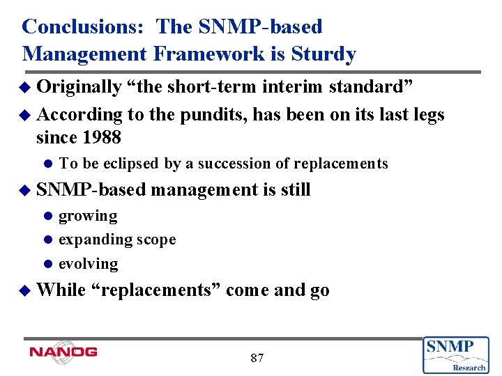 Conclusions: The SNMP-based Management Framework is Sturdy u Originally “the short-term interim standard” u