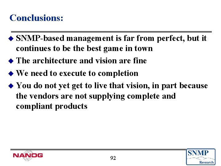 Conclusions: u SNMP-based management is far from perfect, but it continues to be the