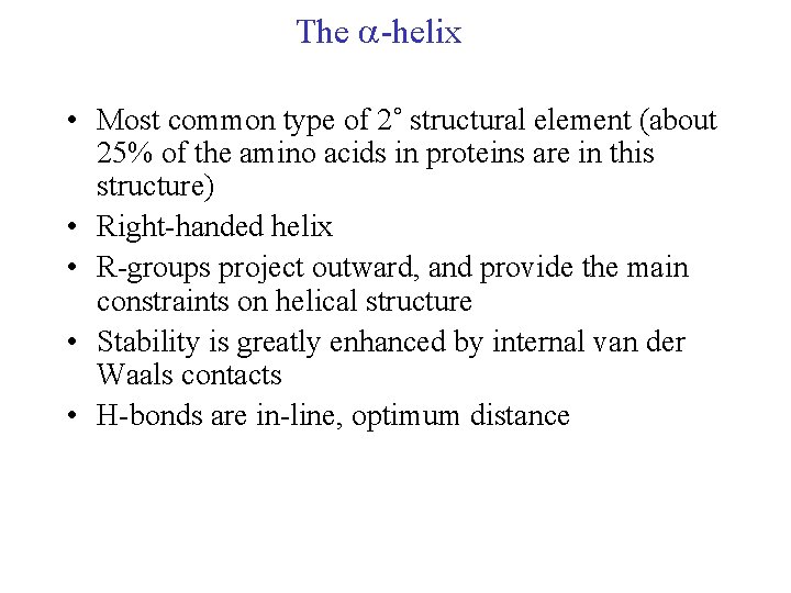The -helix • Most common type of 2˚ structural element (about 25% of the