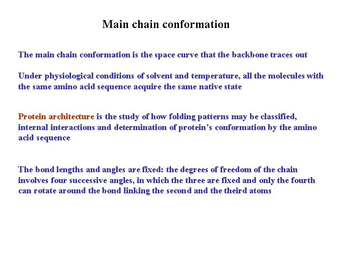 Main chain conformation The main chain conformation is the space curve that the backbone