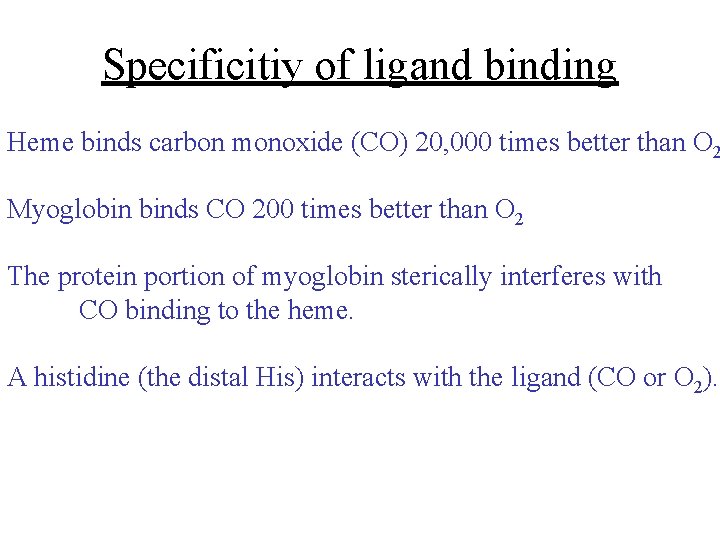Specificitiy of ligand binding Heme binds carbon monoxide (CO) 20, 000 times better than