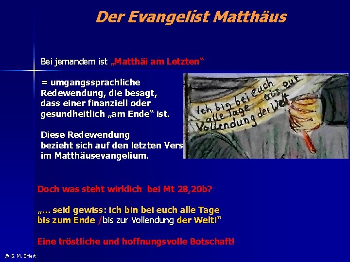 Der Evangelist Matthäus Bei jemandem ist „Matthäi am Letzten“ = umgangssprachliche Redewendung, die besagt,