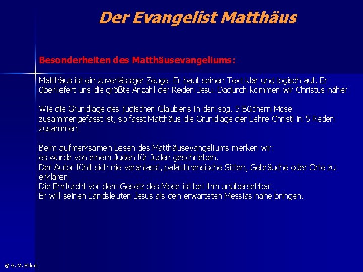 Der Evangelist Matthäus Besonderheiten des Matthäusevangeliums: Matthäus ist ein zuverlässiger Zeuge. Er baut seinen