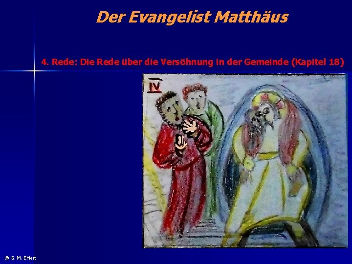 Der Evangelist Matthäus 4. Rede: Die Rede über die Versöhnung in der Gemeinde (Kapitel