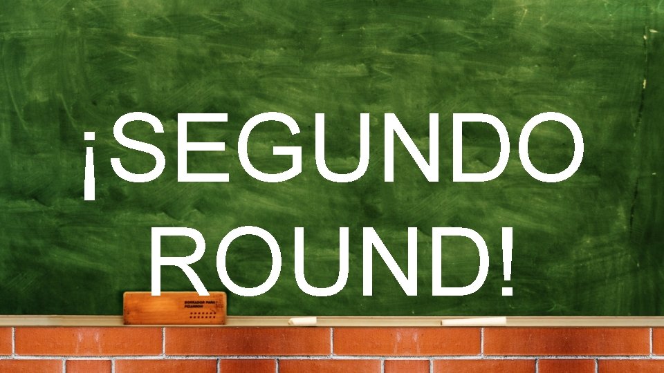 ¡SEGUNDO ROUND! 