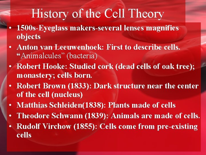 History of the Cell Theory • 1500 s-Eyeglass makers-several lenses magnifies objects • Anton