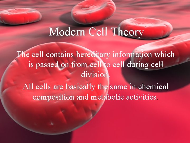 Modern Cell Theory The cell contains hereditary information which is passed on from cell