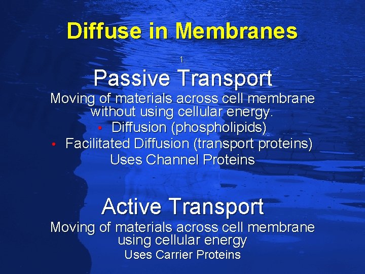 Slide 62 Diffuse in Membranes 1. Passive Transport Moving of materials across cell membrane