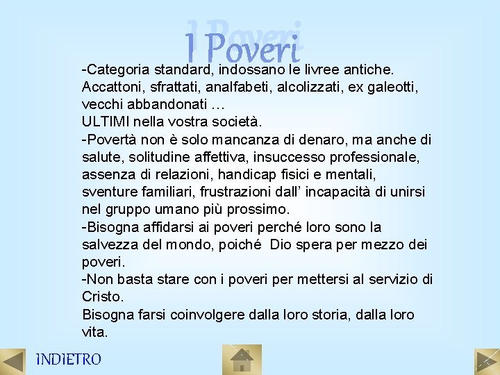 I Poveri -Categoria standard, indossano le livree antiche. Accattoni, sfrattati, analfabeti, alcolizzati, ex galeotti,