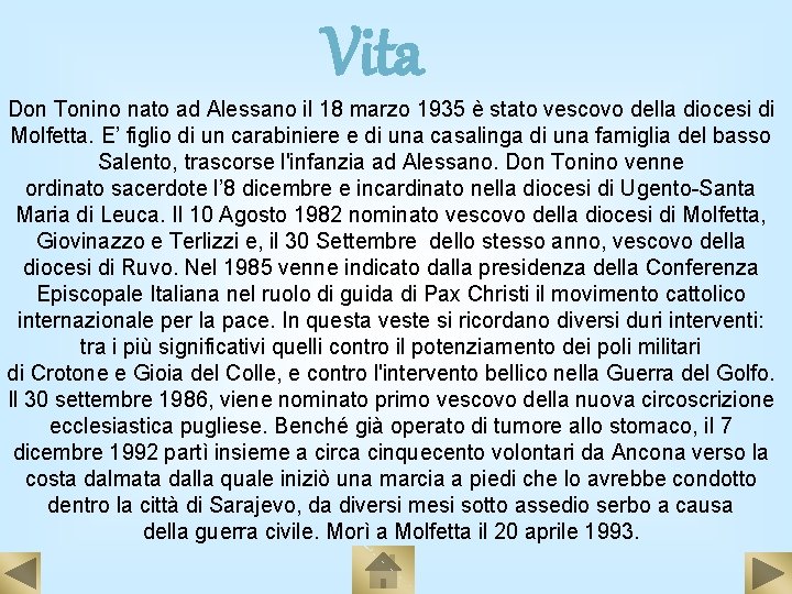 Vita Don Tonino nato ad Alessano il 18 marzo 1935 è stato vescovo della