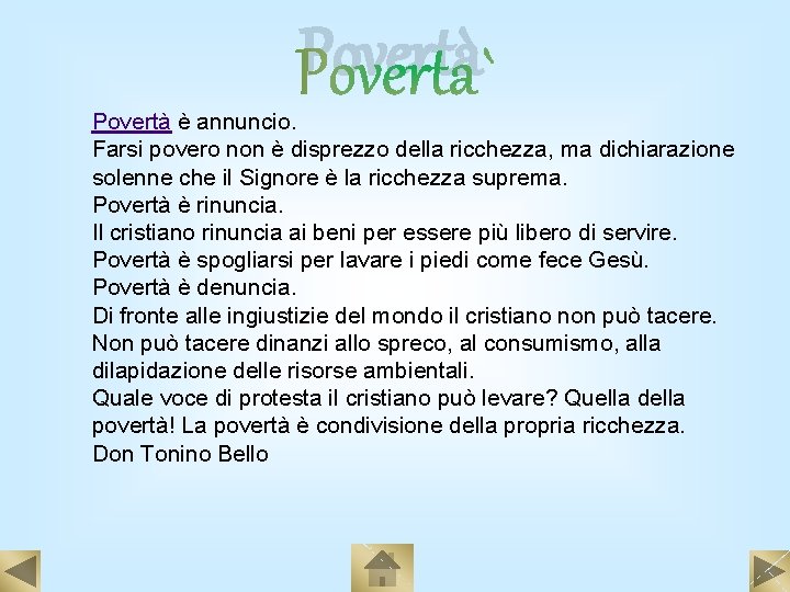 Povertà è annuncio. Farsi povero non è disprezzo della ricchezza, ma dichiarazione solenne che Povertà è annuncio. Farsi povero non è disprezzo della ricchezza, ma dichiarazione solenne che