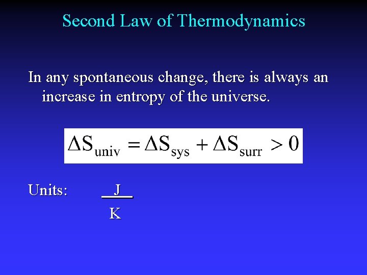 Second Law of Thermodynamics In any spontaneous change, there is always an increase in