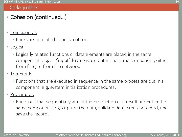 SOEN 6441 - Advanced Programming Practices 10 Code qualities • Cohesion (continued…) • Coincidental: