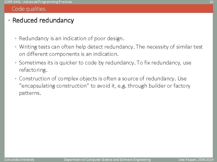 SOEN 6441 - Advanced Programming Practices 16 Code qualities • Reduced redundancy • Redundancy