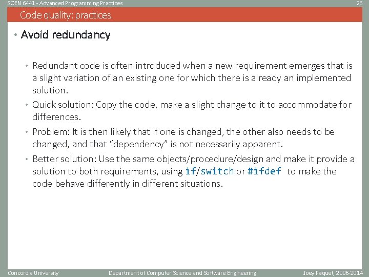 SOEN 6441 - Advanced Programming Practices 26 Code quality: practices • Avoid redundancy •