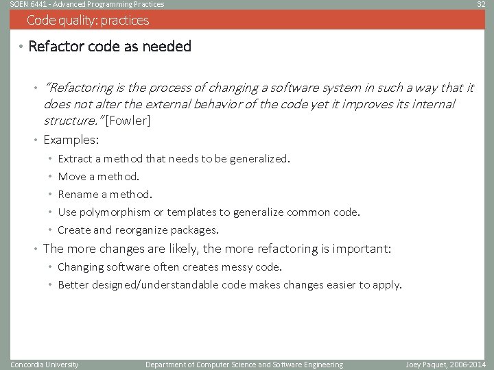 SOEN 6441 - Advanced Programming Practices 32 Code quality: practices • Refactor code as