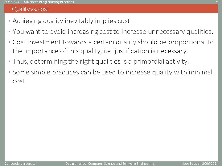 SOEN 6441 - Advanced Programming Practices 5 Quality vs. cost • Achieving quality inevitably