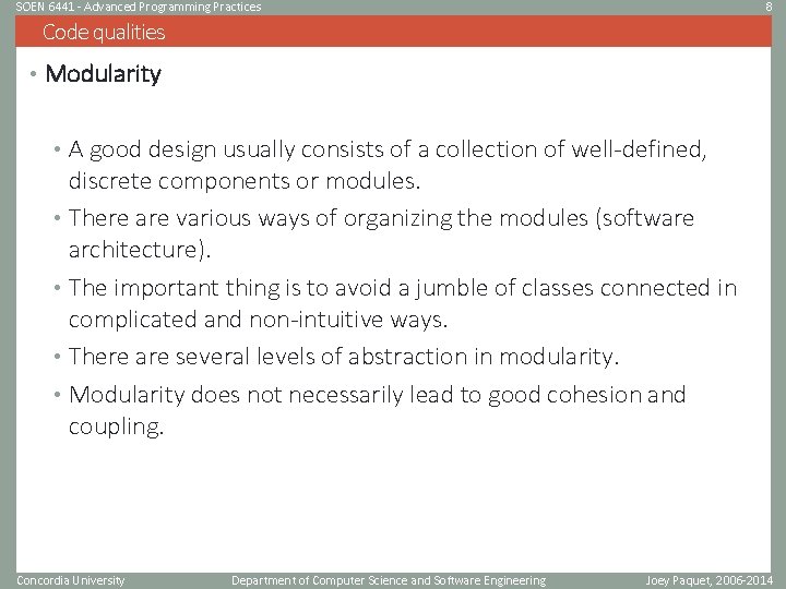 SOEN 6441 - Advanced Programming Practices 8 Code qualities • Modularity • A good