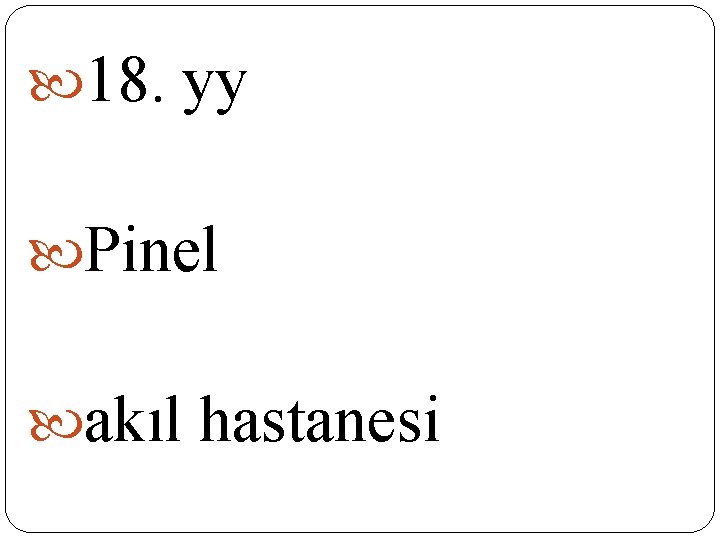 18. yy Pinel akıl hastanesi 18. yy Pinel akıl hastanesi