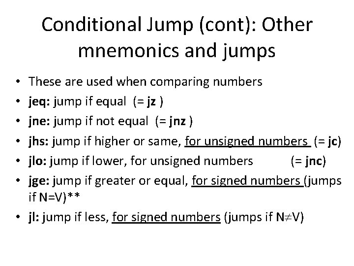 Conditional Jump (cont): Other mnemonics and jumps These are used when comparing numbers jeq: