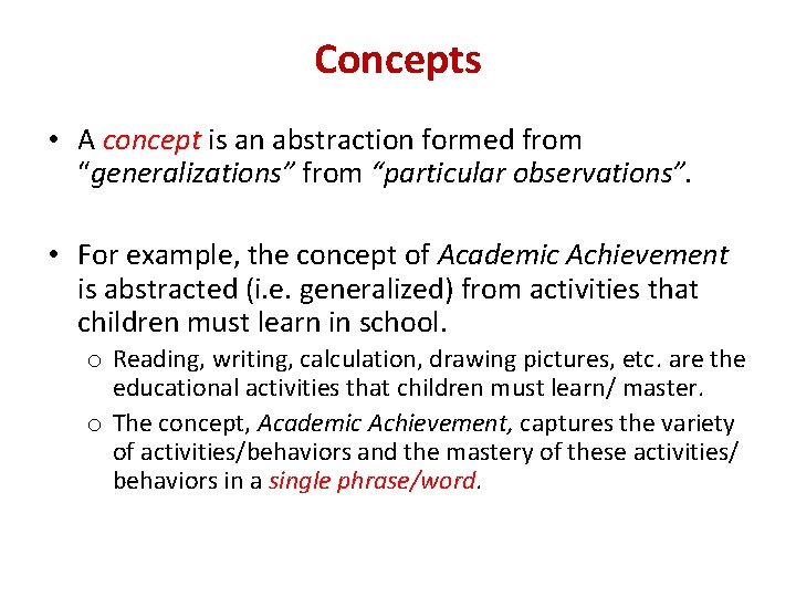 Concepts • A concept is an abstraction formed from “generalizations” from “particular observations”. •