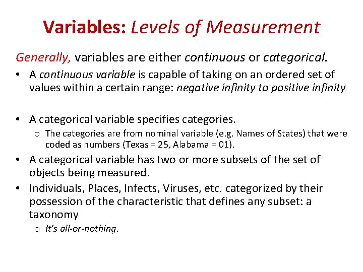 Variables: Levels of Measurement Generally, variables are either continuous or categorical. • A continuous