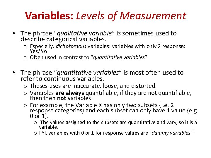 Variables: Levels of Measurement • The phrase “qualitative variable” is sometimes used to describe