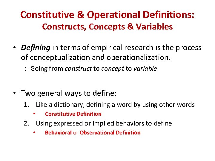 Constitutive & Operational Definitions: Constructs, Concepts & Variables • Defining in terms of empirical