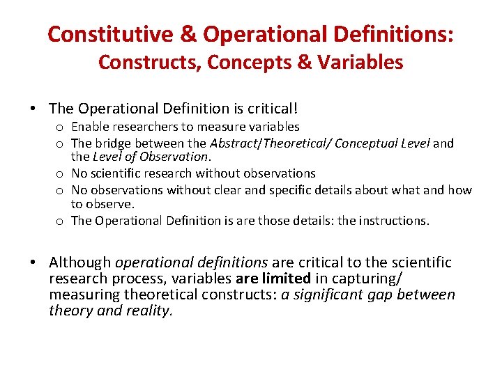 Constitutive & Operational Definitions: Constructs, Concepts & Variables • The Operational Definition is critical!