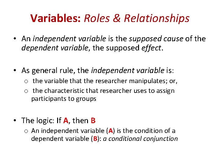 Variables: Roles & Relationships • An independent variable is the supposed cause of the