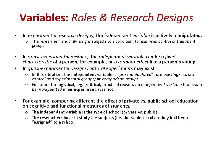 Variables: Roles & Research Designs • In experimental research designs, the independent variable is