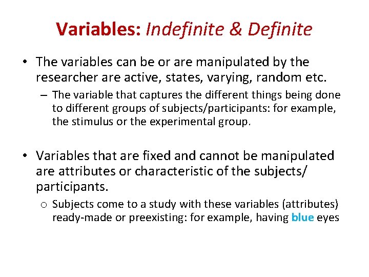 Variables: Indefinite & Definite • The variables can be or are manipulated by the