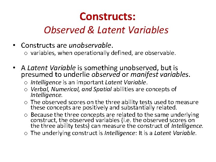 Constructs: Observed & Latent Variables • Constructs are unobservable. o variables, when operationally defined,