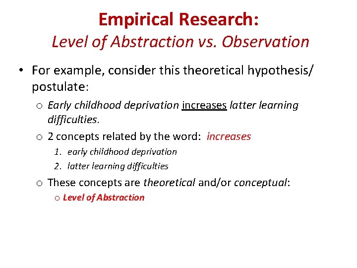 Empirical Research: Level of Abstraction vs. Observation • For example, consider this theoretical hypothesis/