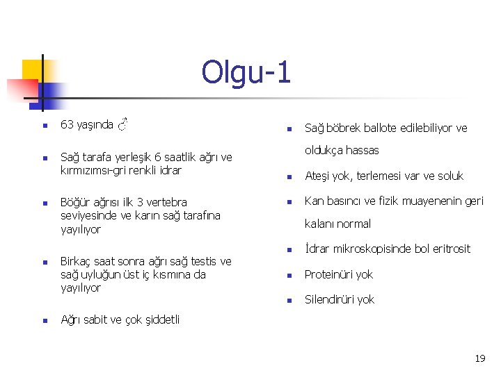 Olgu-1 n n n 63 yaşında ♂ Sağ tarafa yerleşik 6 saatlik ağrı ve